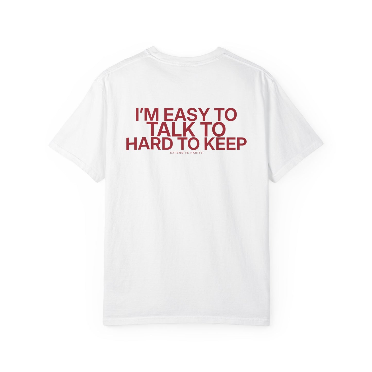 Easy to Talk To, Hard to Keep White Tee